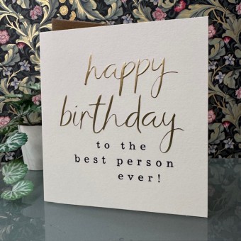 Birthday card - Happy birthday to the best person ever!