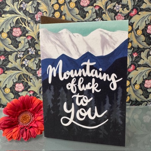 Good luck card - Mountains of luck to you Good luck card - Mountains of luck to you