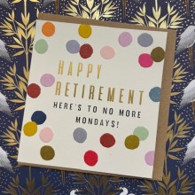 Retirement card - Happy retirement, here's to no more Mondays!