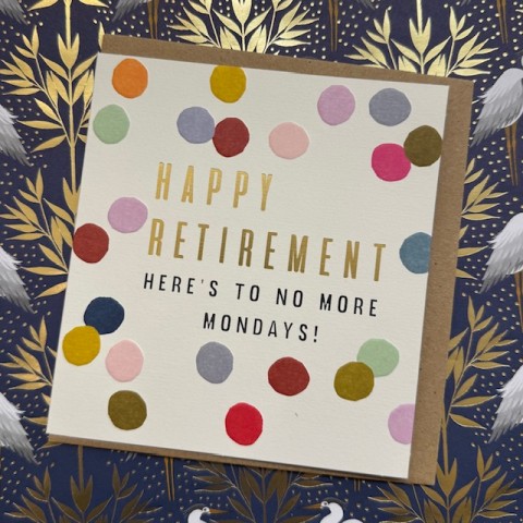 Retirement card - Happy retirement, here's to no more Mondays! Retirement card - Happy retirement, here's to no more Mondays!